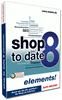 SHOP TO DATE 8.0 ELEMENTS